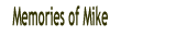 Memories of Mike